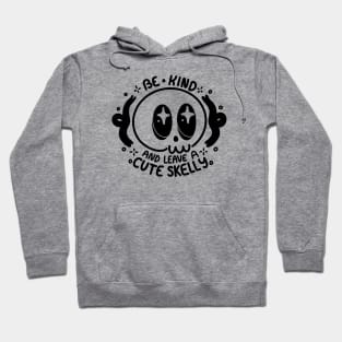 Be Kind and Leave a Cute Skelly Hoodie